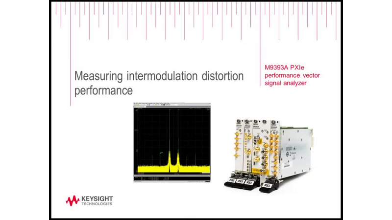 Measuring Intermodulation Distortion Using Keysight M9393A PXIe VSA & 89601B-SSA Software